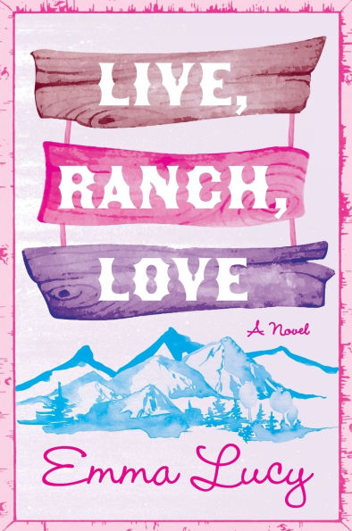 Live, Ranch, Love: A Novel