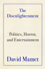 The Disenlightenment: Politics, Horror, and Entertainment