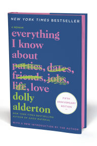Title: Everything I Know About Love Fifth Anniversary Special Edition: A Memoir, Author: Dolly Alderton
