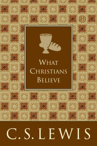 Title: What Christians Believe, Author: C. S. Lewis