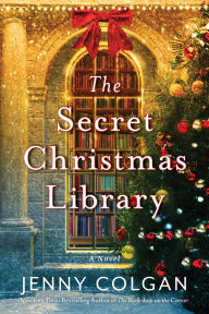 Title: The Secret Christmas Library: A Novel, Author: Jenny Colgan