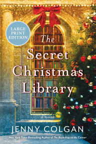 Title: The Secret Christmas Library: A Novel, Author: Jenny Colgan