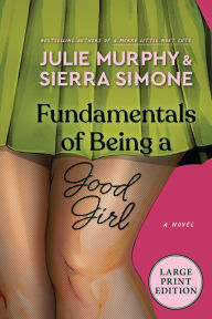Title: Fundamentals of Being a Good Girl: A Novel, Author: Julie Murphy