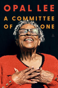 Title: A Committee of One: How Faith + Action = A PurposeFULL Life, Author: Opal Lee