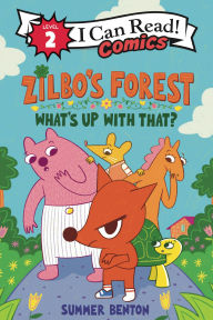 Title: Zilbo's Forest: What's Up with That?, Author: Summer Benton