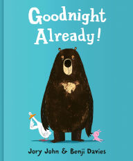 Title: Goodnight Already!, Author: Jory John