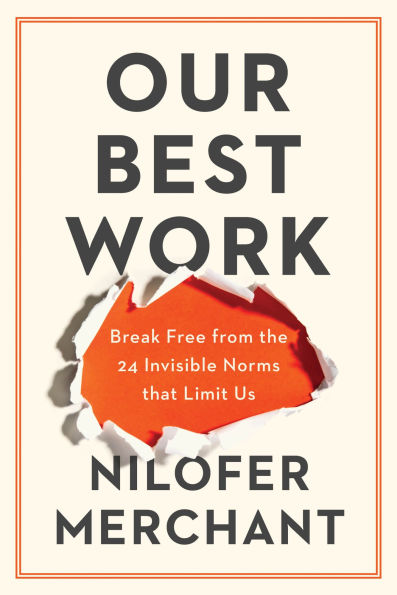 Our Best Work: Break Free from the 24 Invisible Norms That Limit Us
