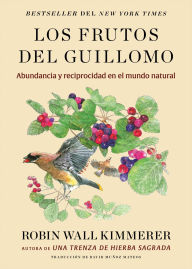 Los frutos del Guillomo: Abundancia y reciprocidad en el mundo natural The Serviceberry: Abundance and Reciprocity in the Natural World (Spanish edition)