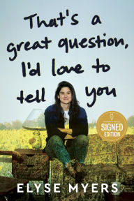 Title: That's a Great Question, I'd Love to Tell You (Signed Book), Author: Elyse Myers