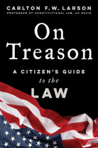 Ebook to download On Treason: A Citizen's Guide to the Law by Carlton F. W. Larson