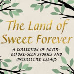 Alternative view 2 of The Land of Sweet Forever: Stories and Essays (B&N Exclusive Edition)
