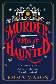 Title: Murder Most Haunted: A Novel, Author: Emma Mason