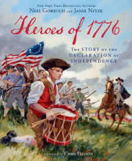 Title: Heroes of 1776: The Story of The Declaration of Independence, Author: Neil Gorsuch