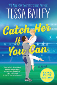 Title: Catch Her If You Can: A Novel, Author: Tessa Bailey