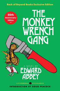 Free downloadable books for ipod touch Monkey Wrench Gang, The [50th Anniversary Back of Beyond Exclusive Edition] by Edward Abbey RTF (English literature) 9780063478473