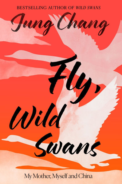 Fly, Wild Swans: My Mother, Myself and China
