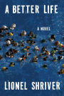 A Better Life: A Novel