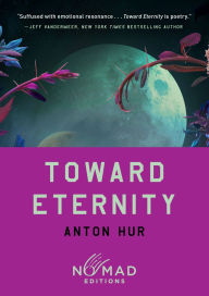 Title: Toward Eternity (Nomad Edition): A Novel, Author: Anton Hur