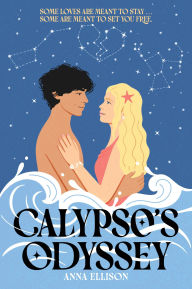 Title: Calypso's Odyssey: A Star-Crossed Lovers Slow-Burn Summer Romance in this Odyssey Tale Reimagined, Author: Anna Ellison
