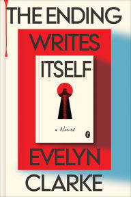 Title: The Ending Writes Itself: A Novel (B&N Exclusive Edition), Author: Evelyn Clarke