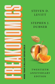 Title: Freakonomics Twentieth Anniversary Edition: A Rogue Economist Explores the Hidden Side of Everything, Author: Steven D. Levitt