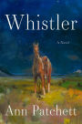 Whistler: A Novel