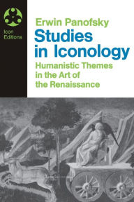 Title: Studies In Iconology: Humanistic Themes In The Art Of The Renaissance / Edition 1, Author: Erwin Panofsky