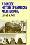 Title: A Concise History Of American Architecture / Edition 1, Author: Leland Roth