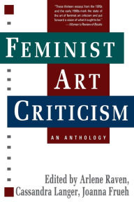 Title: Feminist Art Criticism: An Anthology / Edition 1, Author: Arlene Raven
