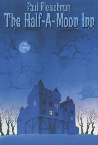 Title: The Half-a-Moon Inn, Author: Paul Fleischman