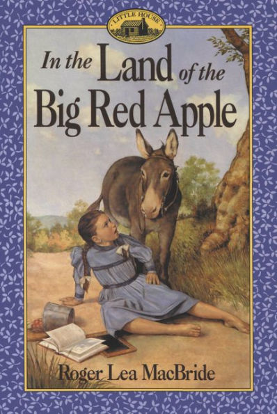 In the Land of the Big Red Apple (Little House Series: The Rose Years)