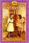 Title: On the Other Side of the Hill (Little House Series: The Rose Years), Author: Roger Lea MacBride