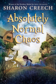 Title: Absolutely Normal Chaos (Walk Two Moons Series #2), Author: Sharon Creech