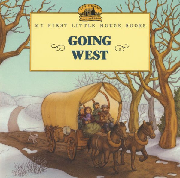 Going West (My First Little House Books Series)