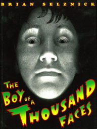 Title: The Boy of a Thousand Faces, Author: Brian Selznick