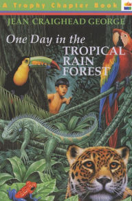 Title: One Day in the Tropical Rain Forest, Author: Jean Craighead George