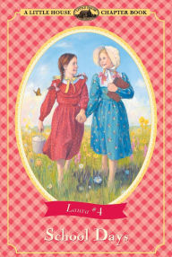 Title: School Days (Little House Chapter Book Series: The Laura Years #4), Author: Laura Ingalls Wilder