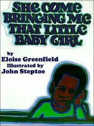 Title: She Come Bringing Me That Little Baby Girl, Author: Eloise Greenfield