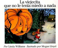 Title: La viejecita que no le tenía miedo a nada (The Little Old Lady Who Was Not Afraid of Anything), Author: Linda Williams