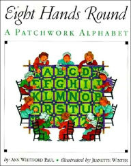 Title: Eight Hands Round: A Patchwork Alphabet, Author: Ann Whitford Paul