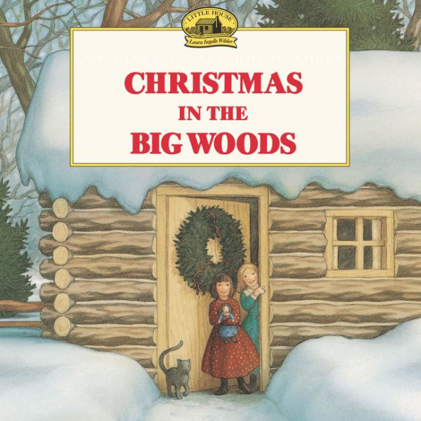 Christmas in the Big Woods (My First Little House Books Series)