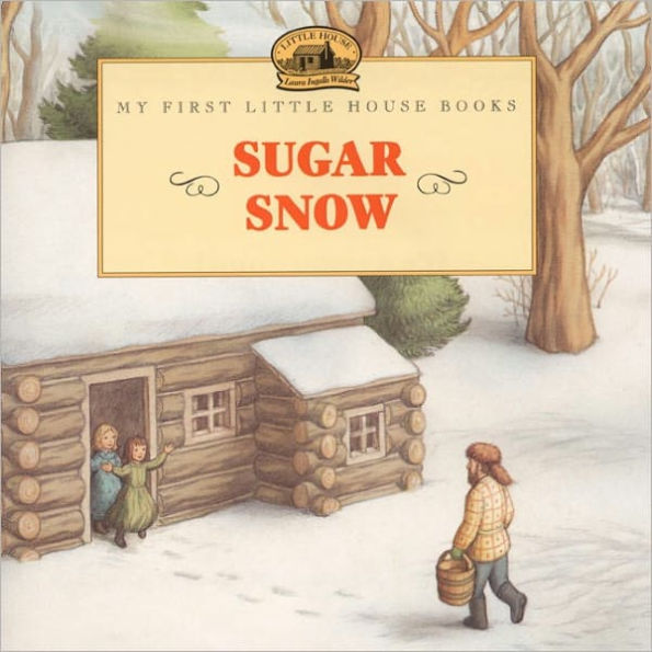 Sugar Snow (My First Little House Books Series)