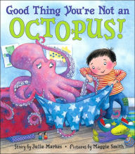 Title: Good Thing You're Not an Octopus!, Author: Julie Markes