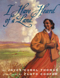Title: I Have Heard of a Land, Author: Joyce Carol Thomas