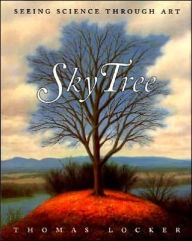 Title: Sky Tree: Seeing Science Through Art, Author: Thomas Locker