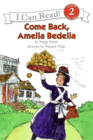 Title: Come Back, Amelia Bedelia (I Can Read Book Series: Level 2), Author: Peggy Parish