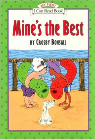 Title: Mine's the Best (My First I Can Read Book Series), Author: Crosby Bonsall