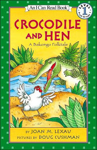 Title: Crocodile and Hen: A BaKongo Folktale (I Can Read Book 1 Series), Author: Joan M. Lexau