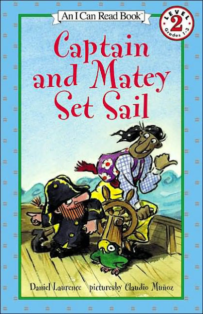 Captain and Matey Set Sail (I Can Read Book 2 Series) by Daniel ...