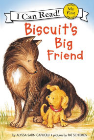 Title: Biscuit's Big Friend (My First I Can Read Series), Author: Alyssa Satin Capucilli